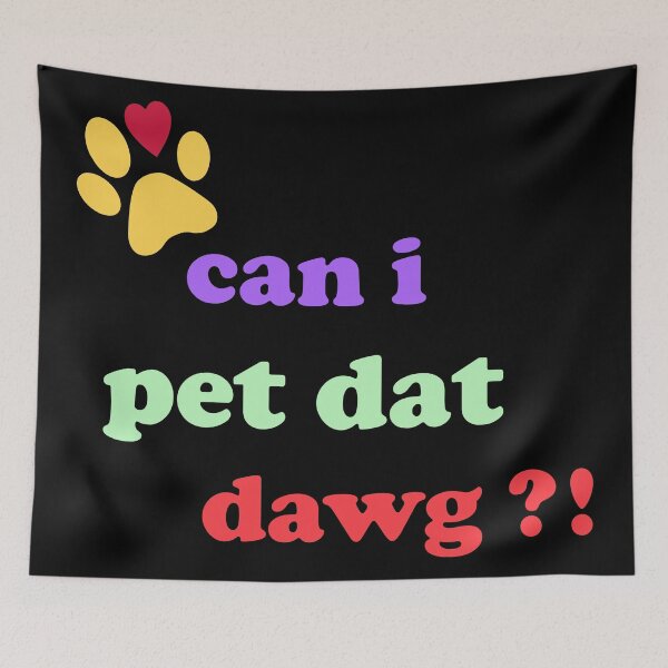 Item preview, can i pet dat dawg  designed and sold by OdmiDesign.