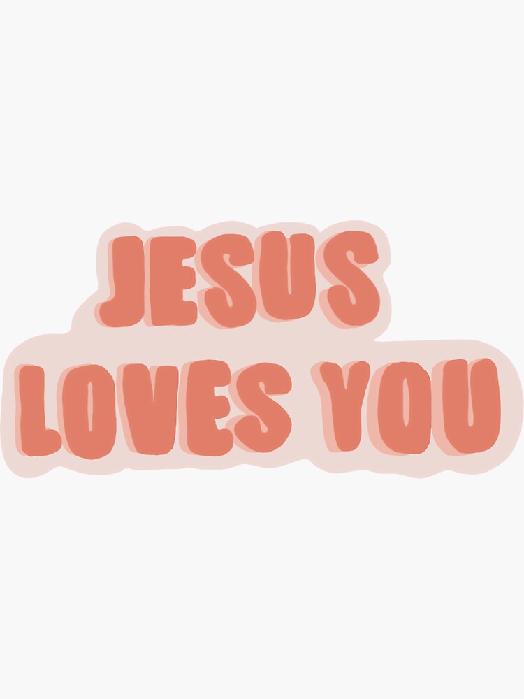 Jesus Loves You Sticker For Sale By Staystickie Redbubble 