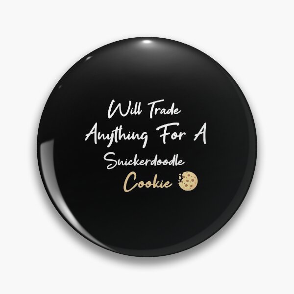 Item preview, Will Trade Anything For Snickerdoodle Cookie designed and sold by Mostik Vipo.