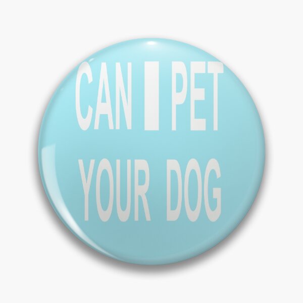 Item preview, CAN I PET YOUR  DOG designed and sold by AVOGATO KITTY KAT  CAT.