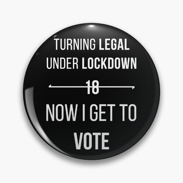 Item preview, Turning Legal Under Lockdown 18 Now I Get To Vote designed and sold by WhimsicaliTee.