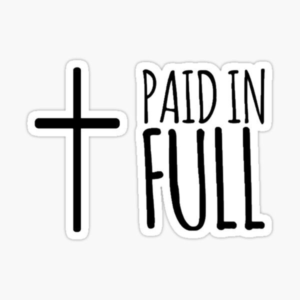 “Paid in Full” Sticker for Sale by AzanaNY | Redbubble