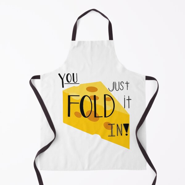 You just fold it in! Apron