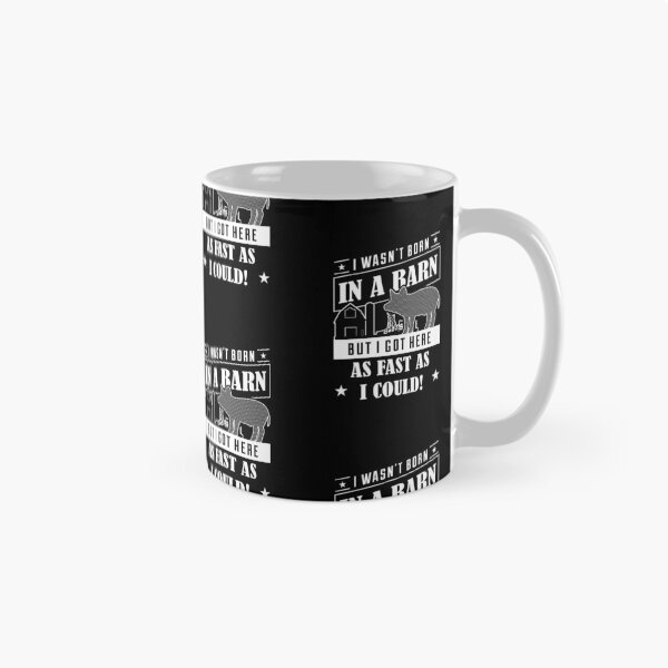 Item preview, I Wasn't Born In A Barn But I Got Here As Fast As I Could product designed and sold by nikkidawn74.