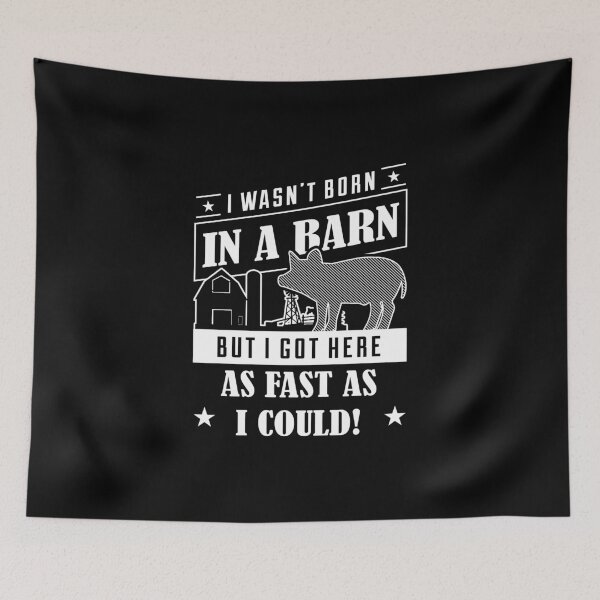 Item preview, I Wasn't Born In A Barn But I Got Here As Fast As I Could product designed and sold by nikkidawn74.
