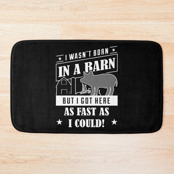 Item preview, I Wasn't Born In A Barn But I Got Here As Fast As I Could product designed and sold by nikkidawn74.