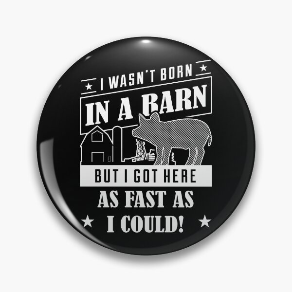 Item preview, I Wasn't Born In A Barn But I Got Here As Fast As I Could product designed and sold by nikkidawn74.