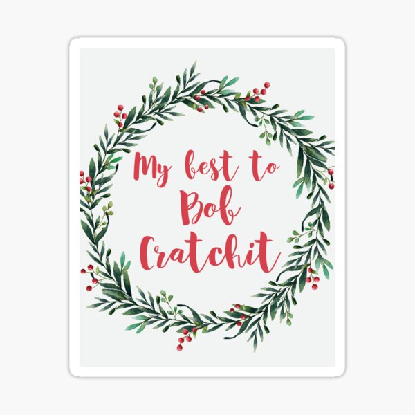 Schitts Creek My Best to Bob Cratchit - Schitts Creek David Quote - Schitts Creek Christmas Gift Sticker