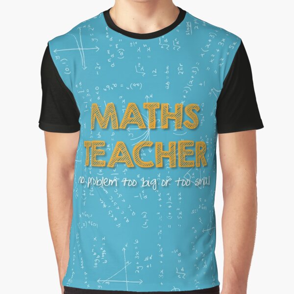 Maths Teacher (no problem too big or too small) - blue Graphic T-Shirt
