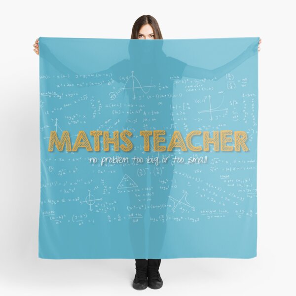 Maths Teacher (no problem too big or too small) - blue Scarf