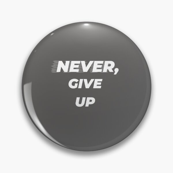 Item preview, Never Give Up Design designed and sold by Imaginative Expressions⭐️ ⭐️ ⭐️ ⭐️ ⭐️.