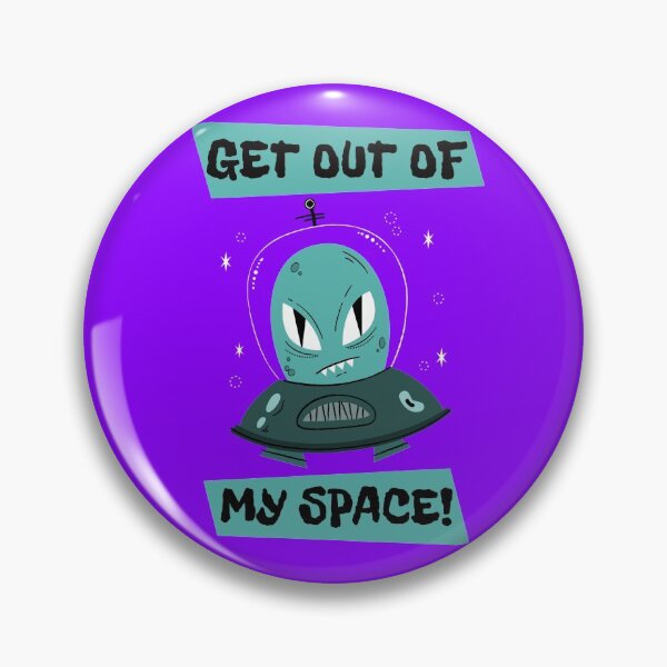 Item preview, Get out of my space! designed and sold by Astronomialien.