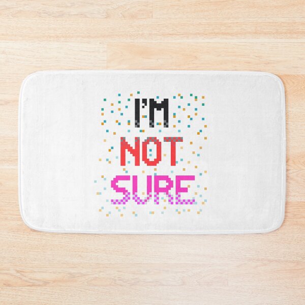 Item preview, I'm Not Sure designed and sold by MoMoJaJa.