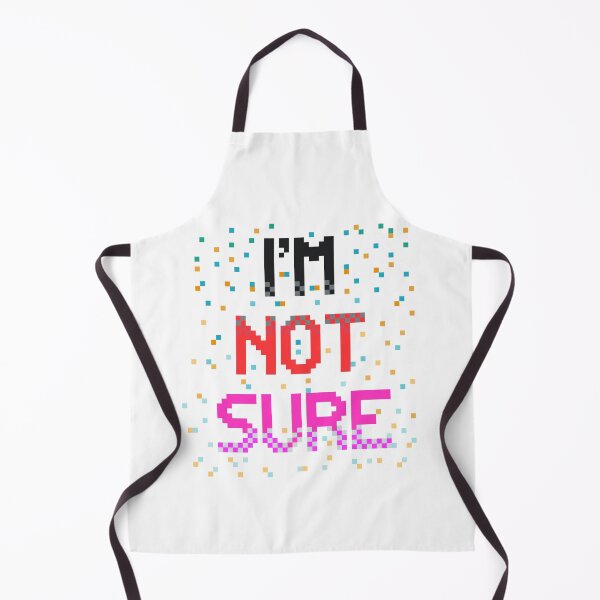 Item preview, I'm Not Sure designed and sold by MoMoJaJa.