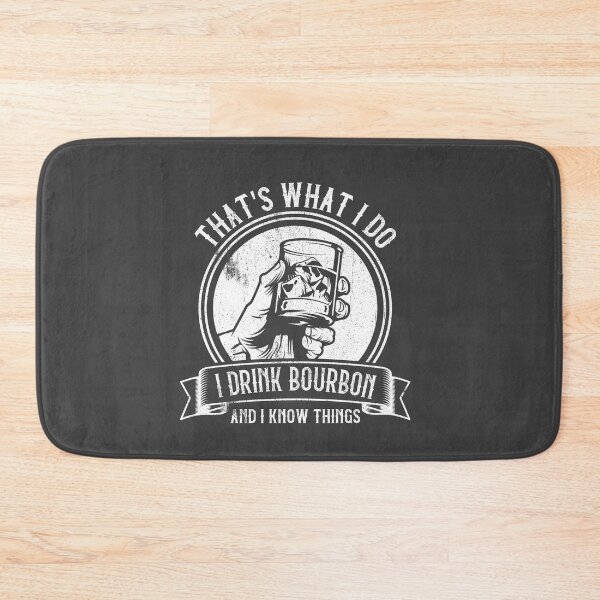 Item preview, That's what i do drink Bourbon and I know things designed and sold by DzineMon.