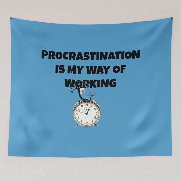 Item preview, Procrastination is my way of working designed and sold by PaperDreamPod.