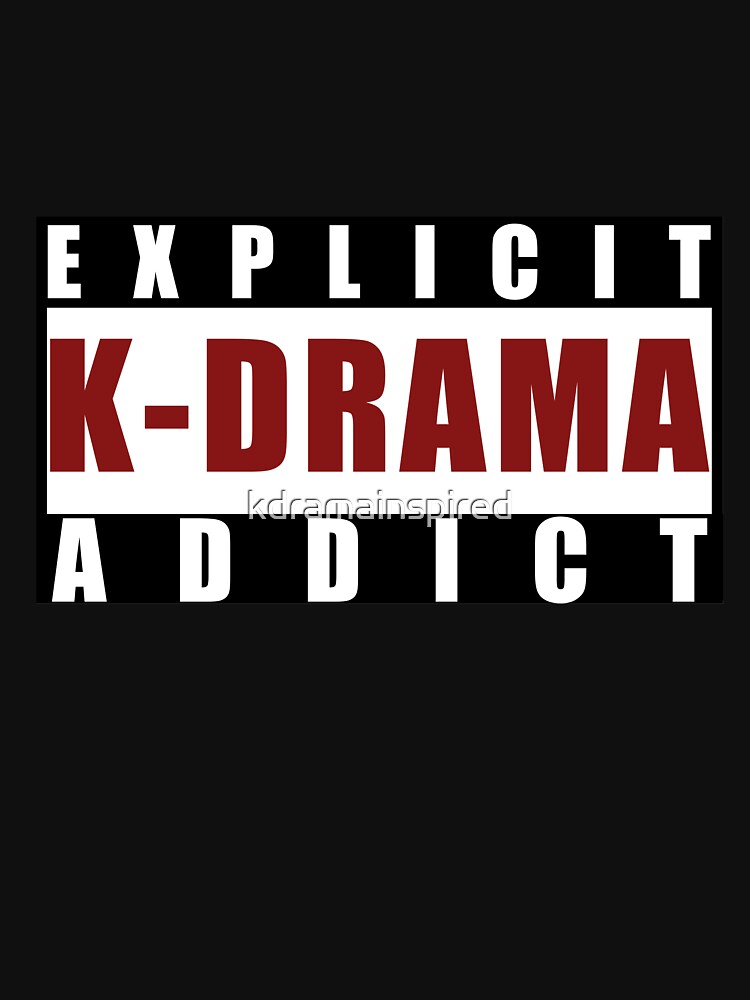 Explicit K-drama Addict by kdramainspired