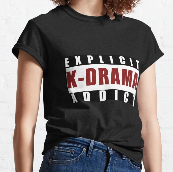 Explicit K-drama Addict Classic T-Shirt