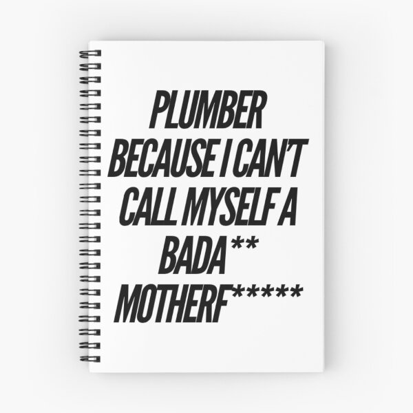 Item preview, Plumber Because I Can't Call Myself A Bada** Motherf***** designed and sold by ceverett98.
