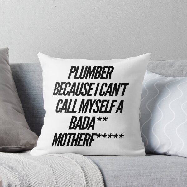 Item preview, Plumber Because I Can't Call Myself A Bada** Motherf***** designed and sold by ceverett98.
