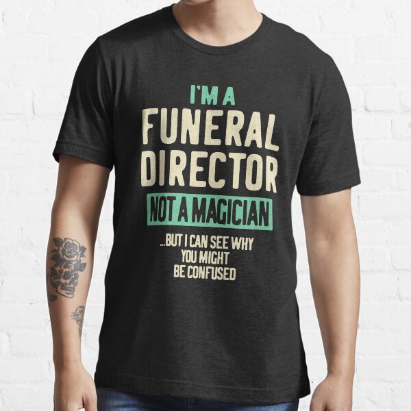"Funeral Director Job Title Gift" Tshirt for Sale by cidolopez