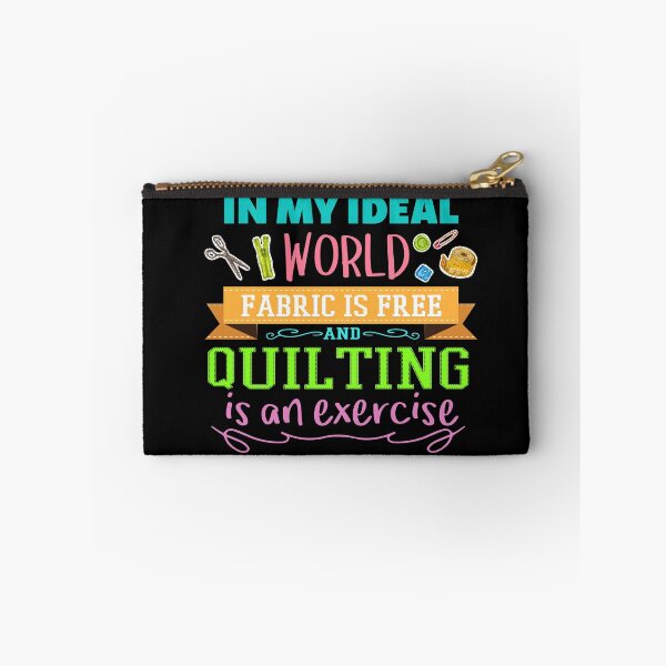 Item preview, IN MY IDEAL WORLD, FABRIC IS FREE, AND QUILTING IS AN EXERCISE 01 designed and sold by jcorres.