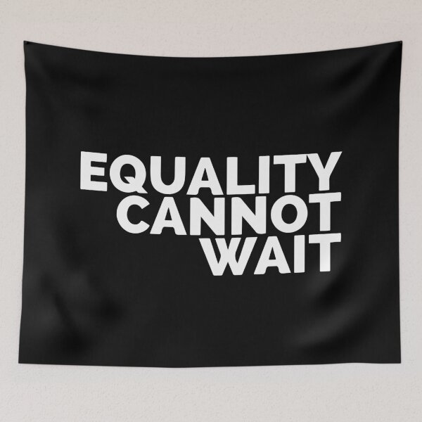 Item preview, Equality Cant Wait designed and sold by Dan Brady.