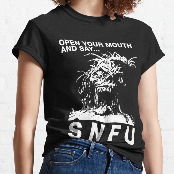 open your mouth and say snfu t shirt