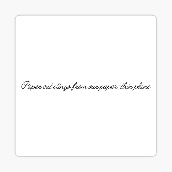""Paper cut stings from our paperthin plans"" Sticker for Sale by we