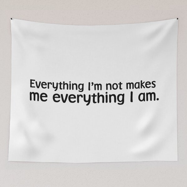 Item preview, everything Im not makes me everything I am designed and sold by bone  apart.