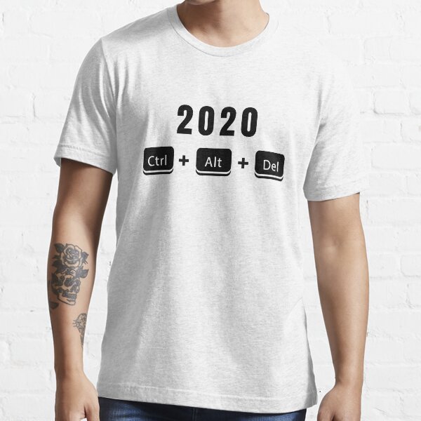 End 2020 Ctrl Alt Delete 2020 Essential T-Shirt