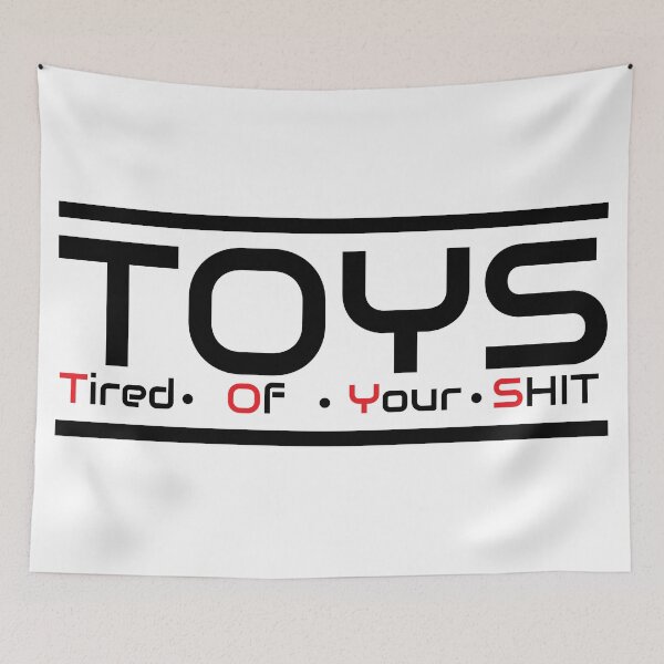 Item preview, TOYS - Tired Of Your SH*T  designed and sold by Masayakana.