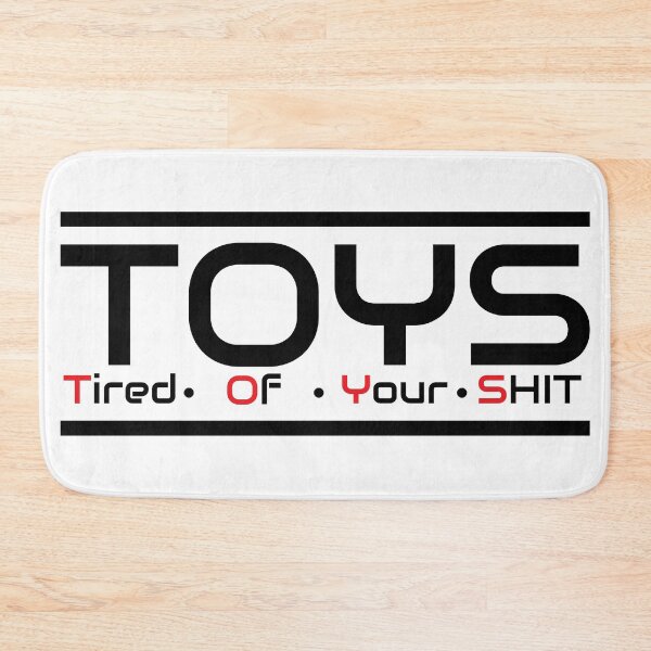 Item preview, TOYS - Tired Of Your SH*T  designed and sold by Masayakana.