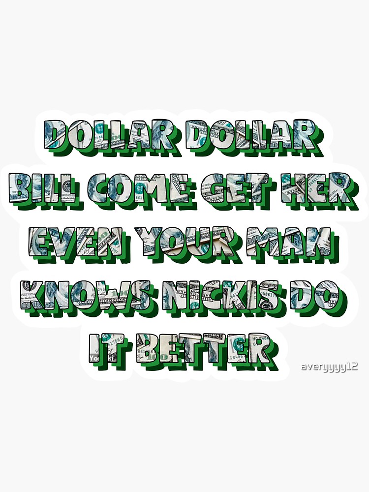 Dolla Dolla Bill Come Get Her Lyrics "dollar dollar bill come get her nicki minaj 6ix9ine trolls" Sticker