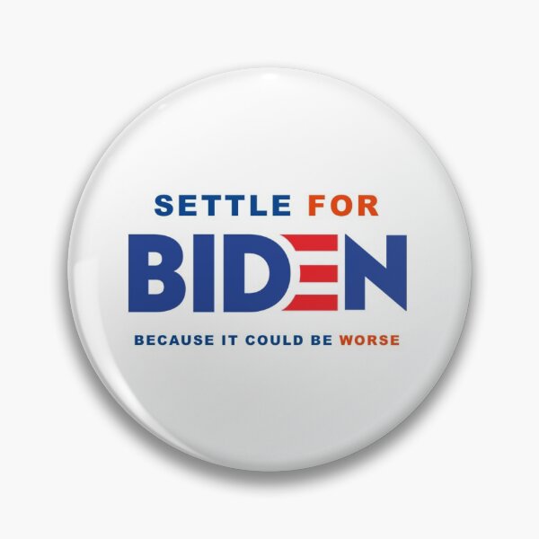 Item preview, Settle for Biden because it could be worse designed and sold by JNArt.