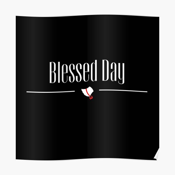 "Blessed Day The Handmaid's Tale tv series inspired quote" Poster for