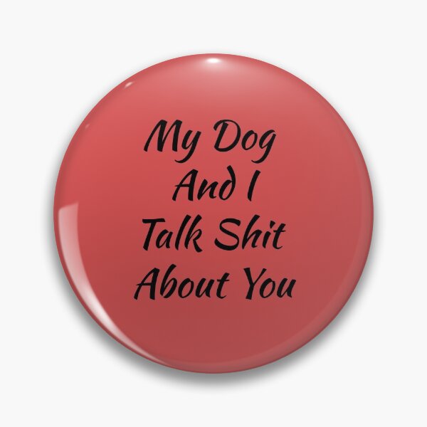 Item preview, My dog and I talk shit about you designed and sold by Natthiya Minimal.