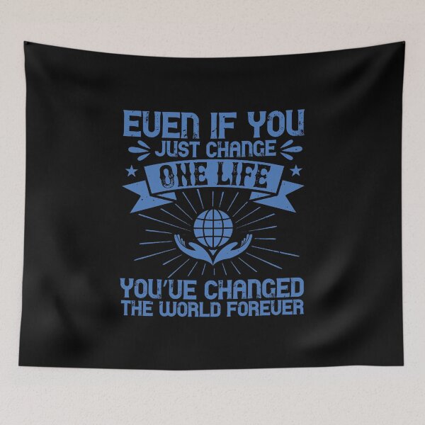 Item preview, Even If You Just Change One Life, You've Changed The World Forever designed and sold by GoodVibeDesign.