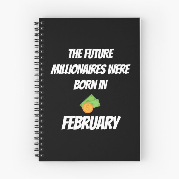 Item preview, THE FUTURE MILLIONNAIRE WERE BORN IN FEBUARY designed and sold by goseriesfilms.