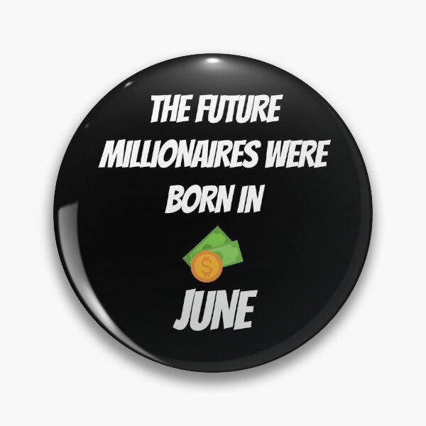 Item preview, THE FUTURE MILLIONNAIRE WERE BORN IN JUNE designed and sold by goseriesfilms.