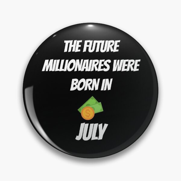 Item preview, THE FUTURE MILLIONNAIRE WERE BORN IN JULY designed and sold by goseriesfilms.