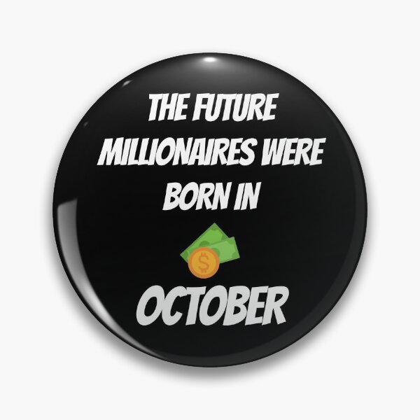 Item preview, THE FUTURE MILLIONNAIRE WERE BORN IN OCTOBER designed and sold by goseriesfilms.