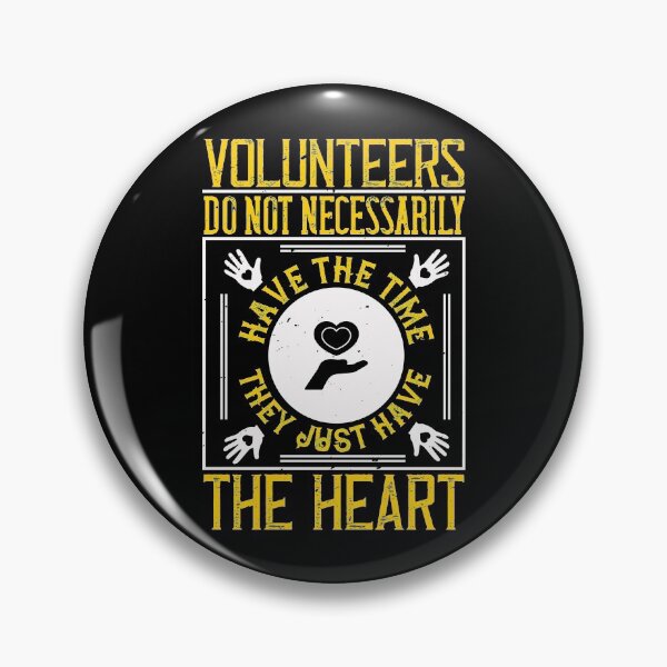 Item preview, Volunteers Do Not Necessarily Have The Time; They Just Have The Heart designed and sold by GoodVibeDesign.