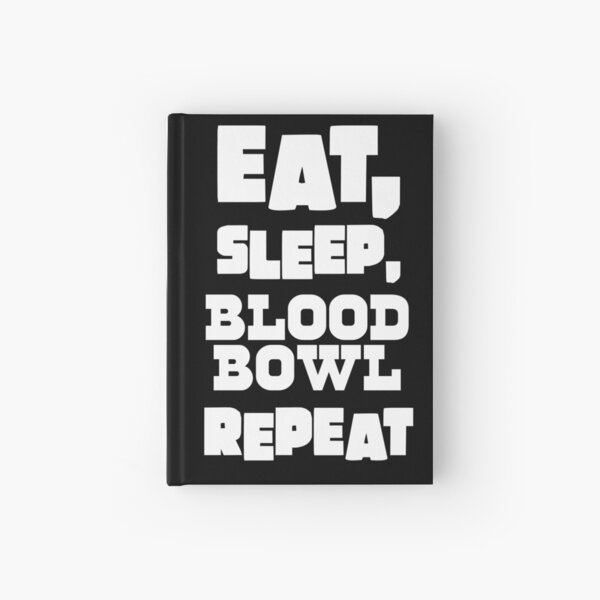 Eat, sleep, Blood Bowl, repeat Hardcover Journal