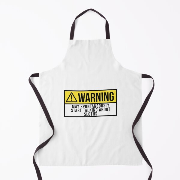 May Spontaneously Start Talking About Sloths Apron