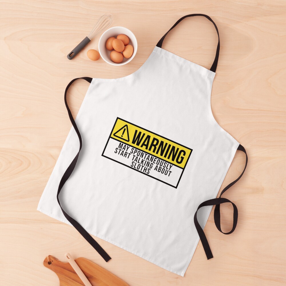 May Spontaneously Start Talking About Sloths Apron