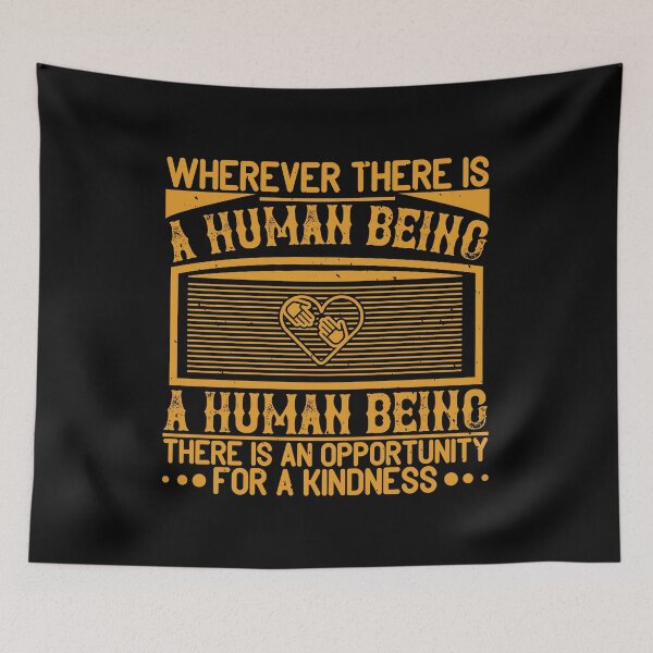 Item preview, Wherever There Is A Human Being, There Is An Opportunity For A Kindness designed and sold by GoodVibeDesign.