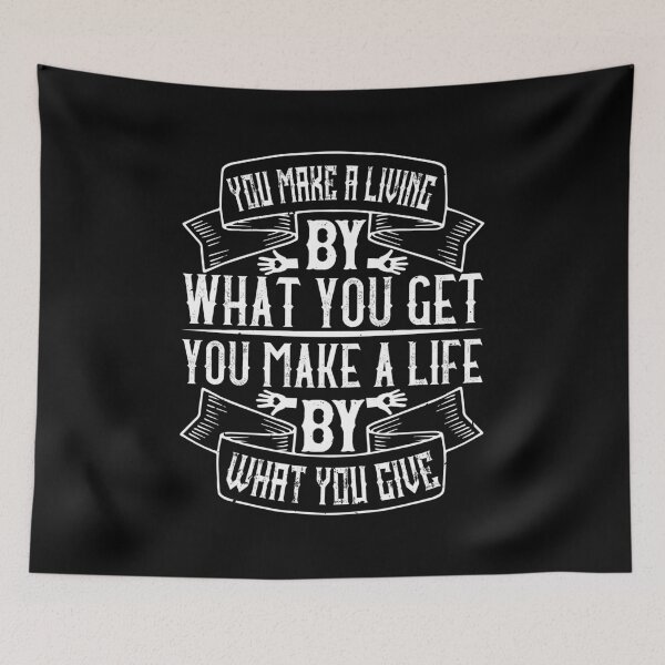 Item preview, You Make A Living By What You Get. You Make A Life By What You Give designed and sold by GoodVibeDesign.