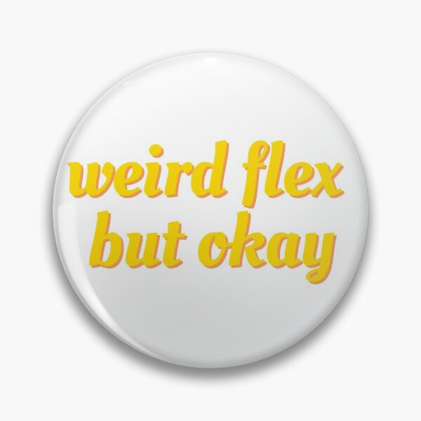 Item preview, Weird Flex But Okay designed and sold by magicae.