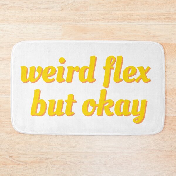 Item preview, Weird Flex But Okay designed and sold by magicae.